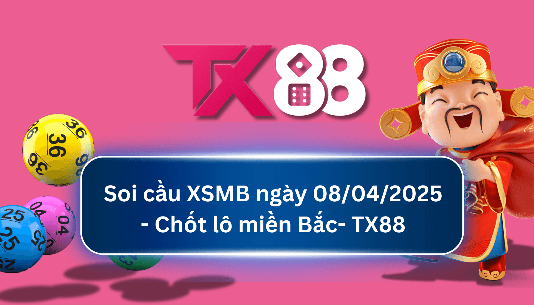 TX88 Soi Cầu XSMB 08/04/2025: Chọn số tài lộc cùng TX88